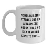 Funny Model Building Mugs Gifts from Friends, Christmas Unique Model Building Enthusiast White Coffee Mug, Started Out As A Harmless Hobby, Gifts for Model Building Men - Main